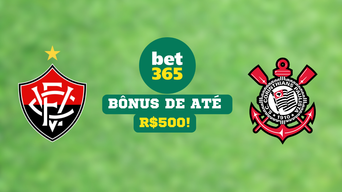 Vitória x Corinthians R$500 em bônus na bet365 com o código BDCBONUS